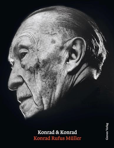 Konrad & Konrad: Begegnungen des Fotografen Konrad Rufus Müller mit dem deutschen Bundeskanzler Konrad Adenauer 1963–1967: Begegnungen des Fotografen ... mit historischen Fotografien der 60er Jahre