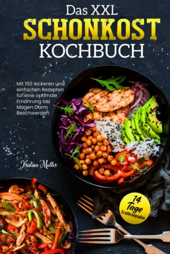 Das XXL Schonkost Kochbuch: Mit 150 leckeren und einfachen Rezepten für eine optimale Ernährung bei Magen-Darm-Beschwerden von Independently published