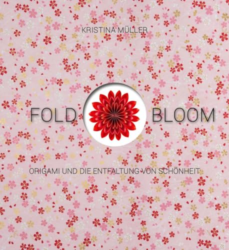 Fold & Bloom: Origami und die Entfaltung von Schönheit von Freies Geistesleben GmbH