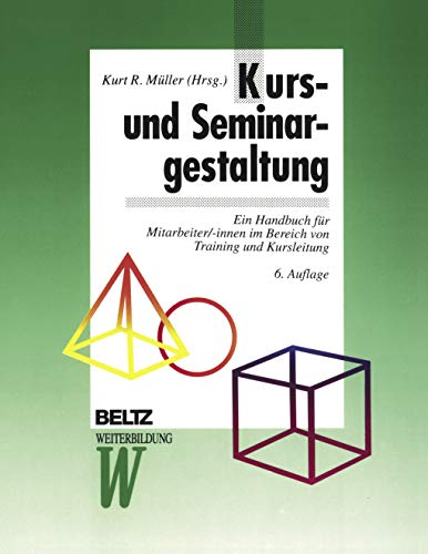 Kurs- und Seminargestaltung: Ein Handbuch für Mitarbeiter/-innen im Bereich von Training und Kursleitung (Beltz Weiterbildung) von Beltz