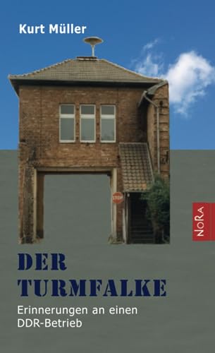 Der Turmfalke: Erinnerungen an einen DDR-Betrieb