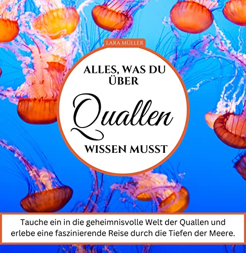 Alles, was du über Quallen wissen musst: Tauche ein in die geheimnisvolle Welt der Quallen und erlebe eine faszinierende Reise durch die Tiefen der Meere.