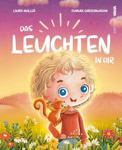 Das Leuchten in dir: Eine inspirierende Geschichte über das unbeschreiblich Besondere in jedem Kind (Lichtgeschichten, Band 2) von Kampenwand Verlag (Nova MD)