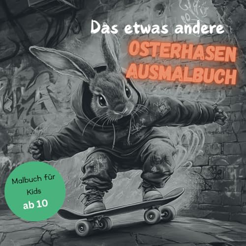 Das etwas andere Osterhasen Ausmalbuch Malbuch für Kids ab 10 Das etwas andere Osterhasen Ausmalbuch Malbuch für Kids ab 10 von Independently published