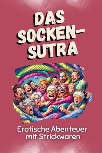 Der Socken-Sutra: Erotische Abenteuer mit Strickwaren Der Socken-Sutra: Erotische Abenteuer mit Strickwaren von FlipFlop