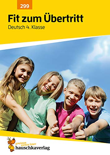 Übungsheft Fit zum Übertritt - Tests in Deutsch 4. Klasse: Echte Klassenarbeiten mit Punktevergabe und Lösungen - Rechtschreibung, Grammatik, Texte ... und Lesen üben (Lernzielkontrollen, Band 299)