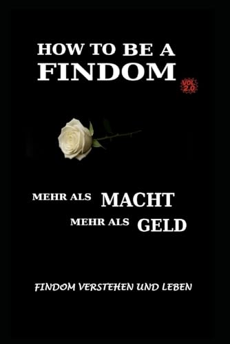 How to be a Findom 2.0: Mehr als Macht. Mehr als Geld. How to be a Findom 2.0: Mehr als Macht. Mehr als Geld. von Independently published