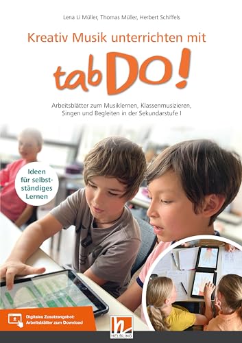 Kreativ Musik unterrichten mit tabDo!: Arbeitsblätter zum Musiklernen, Klassenmusizieren, Singen und Begleiten in der Sekundarstufe I