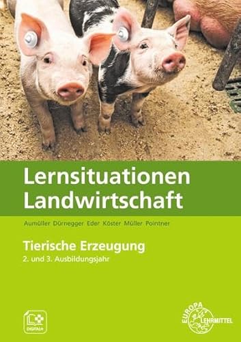 Lernsituationen Landwirtschaft Band 3 - Tierische Erzeugung: 2 von Europa-Lehrmittel