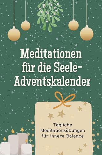 Meditationen für die Seele-Adventskalender - Das perfekte Geschenk für Frauen und Männer 2024: Tägliche Meditationsübungen für innere Balance Meditationen für die Seele-Adventskalender - Das perfekte Geschenk für Frauen und Männer 2024: Tägliche Meditationsübungen für innere Balance von FlipFlop