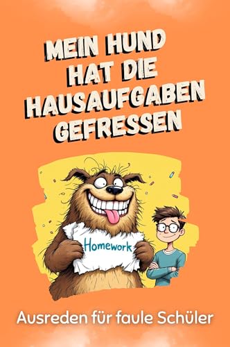 Mein Hund hat die Hausaufgaben gefressen - Das perfekte Geschenk für Weihnachten und Geburtstag für Männer, Frauen und Teenager: Ausreden für faule Schüler Mein Hund hat die Hausaufgaben gefressen - Das perfekte Geschenk für Weihnachten und Geburtstag für Männer, Frauen und Teenager: Ausreden für faule Schüler von FlipFlop