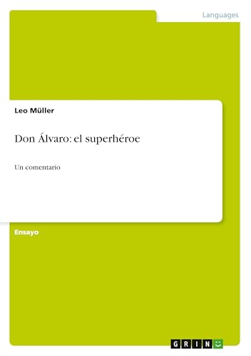Don Álvaro: el superhéroe: Un comentario von GRIN Verlag