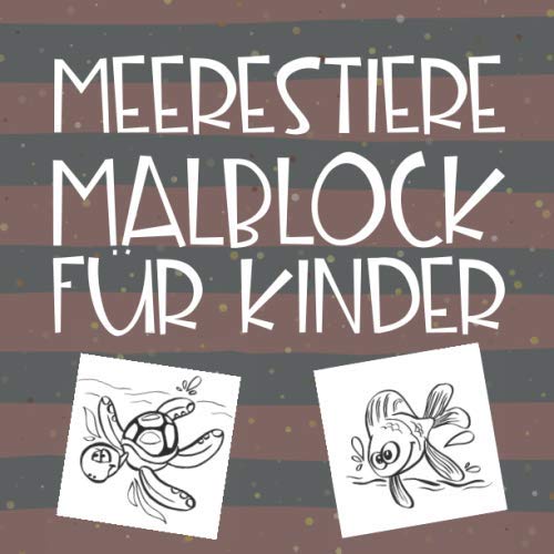 Meerestiere Malblock für Kinder: Malbuch mit Tieren aus dem Meer - Zeichenheft für Jungen und Mädchen als Geschenk Meerestiere Malblock für Kinder: Malbuch mit Tieren aus dem Meer - Zeichenheft für Jungen und Mädchen als Geschenk