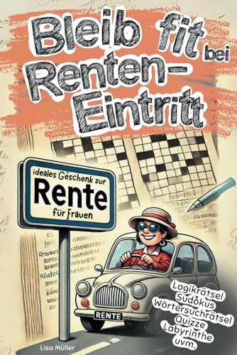 Bleib fit bei Renteneintritt: Unterhaltsame und humorvolle Rätsel, die das Gedächtnis trainieren und die kognitiven Fähigkeiten verbessern | Beliebtes Geschenk für Frauen zum Ruhestand von Independently published