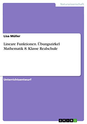 Lineare Funktionen. Übungszirkel Mathematik 8. Klasse Realschule von GRIN Verlag