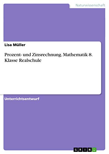 Prozent- und Zinsrechnung. Mathematik 8. Klasse Realschule Prozent- und Zinsrechnung. Mathematik 8. Klasse Realschule