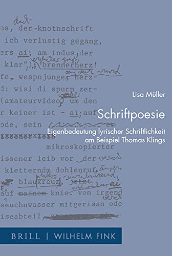 Schriftpoesie: Eigenbedeutung lyrischer Schriftlichkeit am Beispiel Thomas Klings (Zur Genealogie des Schreibens)