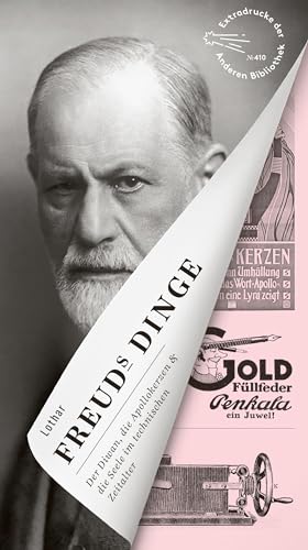 Freuds Dinge: Von Apollokerze bis Zylinder (Die Andere Bibliothek, Band 410)