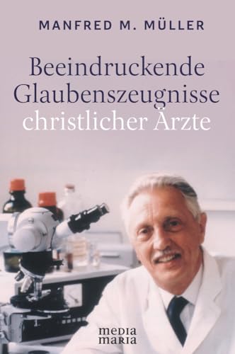 Beeindruckende Glaubenszeugnisse christlicher Ärzte von Media Maria