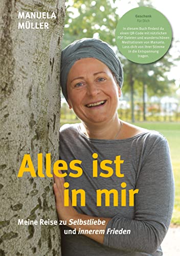 Alles ist in mir: Meine Reise zu Selbstliebe und innerem Frieden
