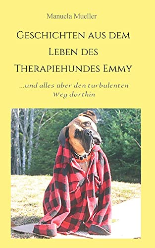 Geschichten aus dem Leben des Therapiehundes Emmy: ...und alles über ihren turbulenten Weg dahin von tredition