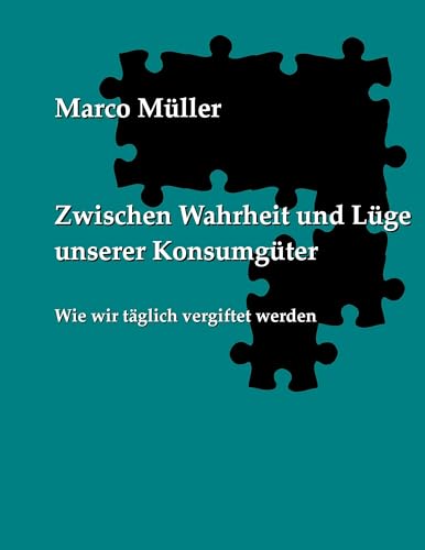 Zwischen Wahrheit und Lüge unserer Konsumgüter: Wie wir täglich vergiftet werden