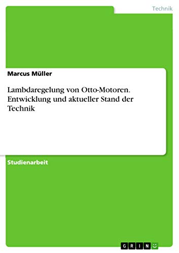 Lambdaregelung von Otto-Motoren. Entwicklung und aktueller Stand der Technik von Grin Publishing