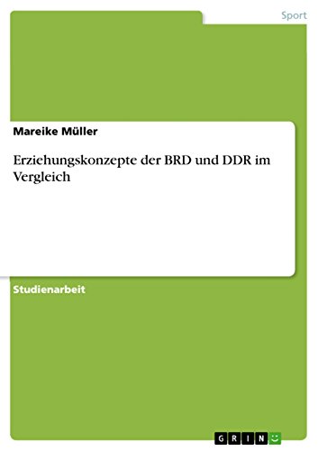 Erziehungskonzepte der BRD und DDR im Vergleich von GRIN Verlag