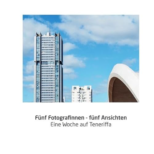 Fünf Fotografinnen - fünf Ansichten: Eine Woche auf Teneriffa