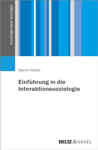 Einführung in die Interaktionssoziologie (Grundlagentexte Soziologie) von Beltz