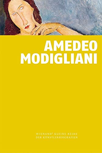 Amedeo Modigliani (Wienand's Kleine Reihe der Künstlerbiografien) von Wienand Verlag & Medien