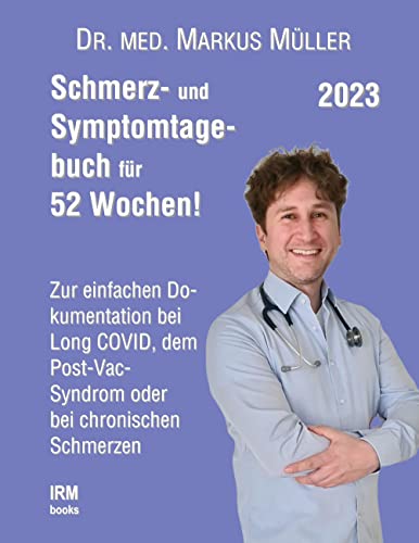Schmerz- und Symptomtagebuch für 52 Wochen: Zur einfachen Dokumentation bei Long COVID, dem Post-Vac-Syndrom oder bei chronischen Schmerzen Schmerz- und Symptomtagebuch für 52 Wochen: Zur einfachen Dokumentation bei Long COVID, dem Post-Vac-Syndrom oder bei chronischen Schmerzen