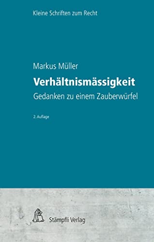 Verhältnismässigkeit: Gedanken zu einem Zauberwürfel (Kleine Schriften zum Recht KSR/Petit collection juridique PCJ)