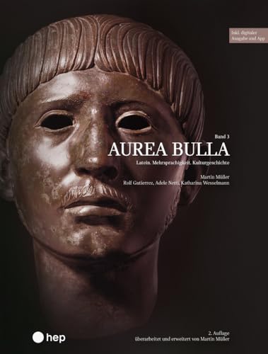 Aurea Bulla (Print inkl. E-Book Edubase): Latein. Mehrsprachigkeit. Kulturgeschichte l Band 3 von hep verlag