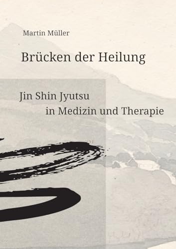 Brücken der Heilung: Jin Shin Jyutsu in Medizin und Therapie von tredition