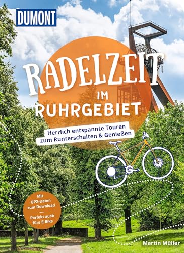 DuMont Radelzeit im Ruhrgebiet: Herrlich entspannte Radtouren zum Runterschalten & Genießen