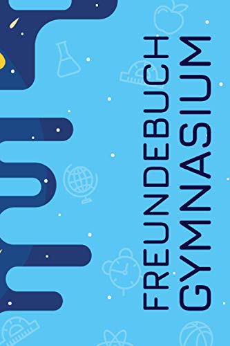 Freundebuch Gymnasium: Erinnerungstagebuch und Poesiealbum für Jungen und Mädchen im Gymnasium - Erinnerungsbuch an die Schulzeit Freundebuch Gymnasium: Erinnerungstagebuch und Poesiealbum für Jungen und Mädchen im Gymnasium - Erinnerungsbuch an die Schulzeit von Independently published