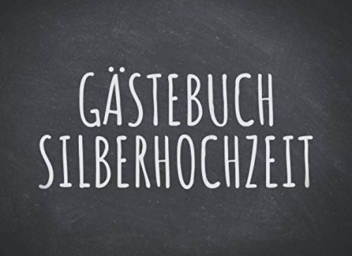 Gästebuch Silberhochzeit: Einfaches Erinnerungsbuch, Gästebuch für die Silberhochzeit - 100 Seiten zum Ausfüllen - Gäste Eintragbuch Gästebuch Silberhochzeit: Einfaches Erinnerungsbuch, Gästebuch für die Silberhochzeit - 100 Seiten zum Ausfüllen - Gäste Eintragbuch