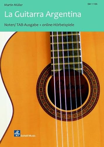 La Guitarra Argentina: Noten/ TAB plus online Hörbeispiele (Spanische Gitarrenmusik: Gitarre-Noten klassisch)