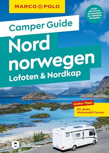 MARCO POLO Camper Guide Nordnorwegen: Lofoten & Nordkap: Insider-Tipps für deine Wohnmobil-Touren von MARCO POLO ein Imprint von MAIRDUMONT