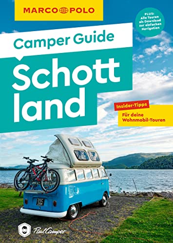 MARCO POLO Camper Guide Schottland: Insider-Tipps für deine Wohnmobil-Touren