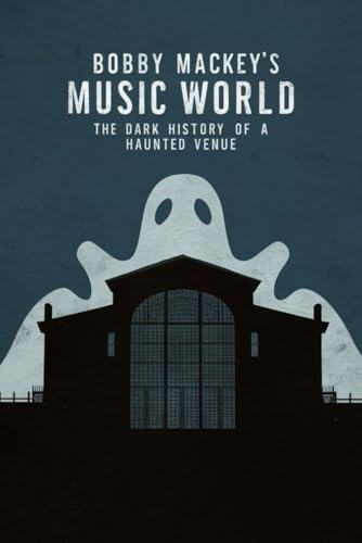Bobby Mackey’s Music World: The Dark History of a Haunted Venue Bobby Mackey’s Music World: The Dark History of a Haunted Venue von Independently published