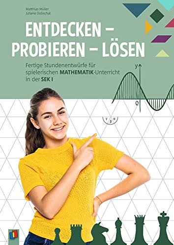 Entdecken - Probieren - Lösen: Fertige Stundenentwürfe für spielerischen Mathematik-Unterricht in der Sek I von Verlag An Der Ruhr