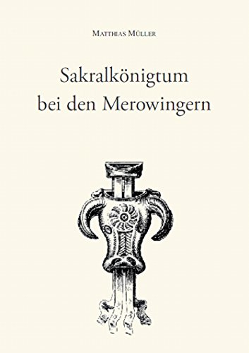 Sakralkönigtum bei den Merowingern: Sachbuch