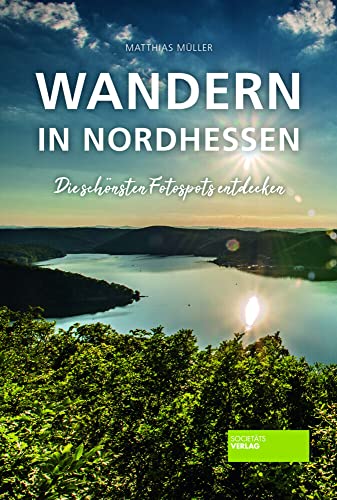 Wandern in Nordhessen: Die schönsten Fotospots entdecken