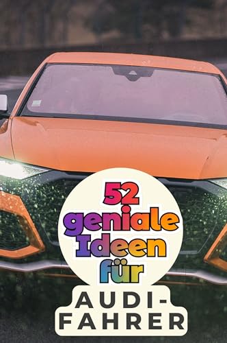 52 geniale Ideen für Audi-Fahrer 52 geniale Ideen für Audi-Fahrer von FlipFlop