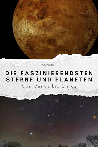 Die faszinierendsten Sterne und Planeten - Das perfekte Geschenk für Männer und Frauen zu Weihnachten und Geburtstag: Von Venus bis Sirius Die faszinierendsten Sterne und Planeten - Das perfekte Geschenk für Männer und Frauen zu Weihnachten und Geburtstag: Von Venus bis Sirius von FlipFlop