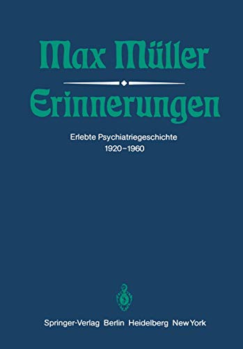 Erinnerungen: Erlebte Psychiatriegeschichte 1920–1960 Erinnerungen: Erlebte Psychiatriegeschichte 1920–1960 von Springer