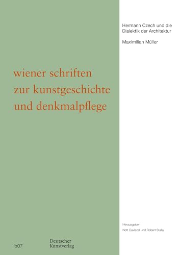 Hermann Czech und die Dialektik der Architektur (Wiener Schriften zur Kunstgeschichte und Denkmalpflege, 7) von Deutscher Kunstverlag (DKV)