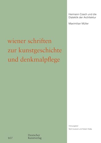 Hermann Czech und die Dialektik der Architektur (Wiener Schriften zur Kunstgeschichte und Denkmalpflege, 7) von de Gruyter